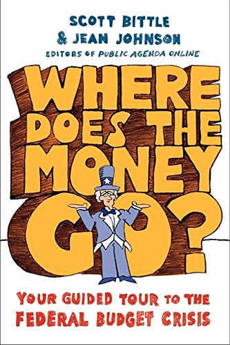 Where Does the Money Go Your Guided Tour to the Federal Budget Crisis [Paperback]