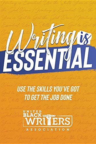 Writing Is Essential  How to Use the Skills You've Got to Get the Job Done [Paperback]