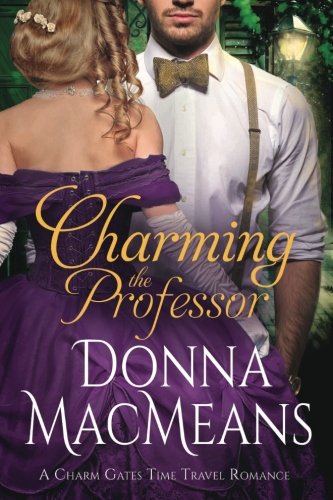 Charming The Professor (charm Gates Time-Travel Series) (volume 1) [Paperback]