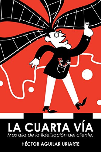 La Cuarta Va Mas Alla De La Fidelizacin Del Cliente. (spanish Edition) [Paperback]