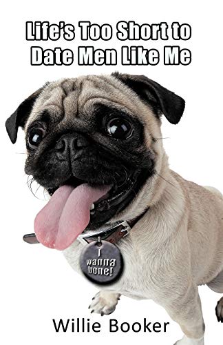 Life's Too Short To Date Men Like Me [Paperback]