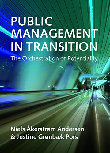 Public Management in Transition The Orchestration of Potentiality [Paperback]
