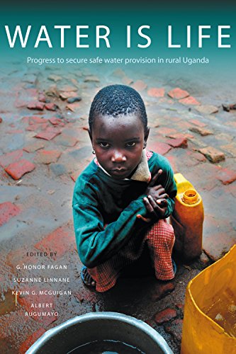 Water Is Life Progress to secure water provision in rural Uganda [Hardcover]