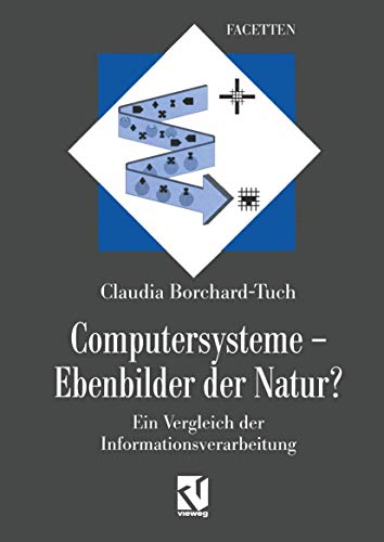 Computersysteme  Ebenbilder der Natur Ein Vergleich der Informationsverarbeit [Paperback]