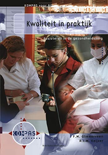 Kwaliteit in praktijk Assisteren in de gezondheidszorg AG 401, 402, 406, 411 en [Paperback]