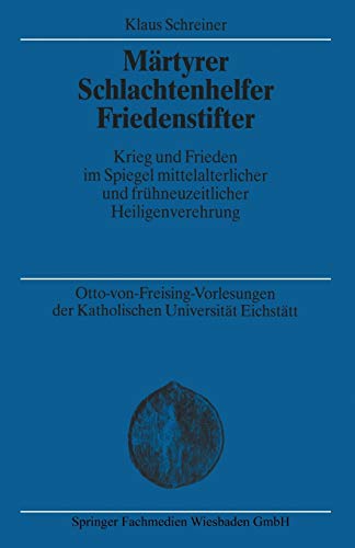 Mrtyrer Schlachtenhelfer Friedenstifter Krieg und Frieden im Spiegel mittelalt [Paperback]