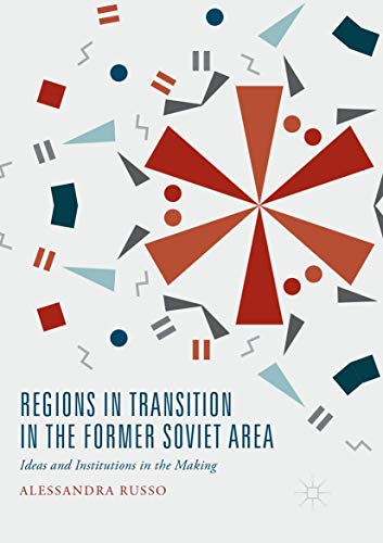 Regions in Transition in the Former Soviet Area Ideas and Institutions in the M [Paperback]