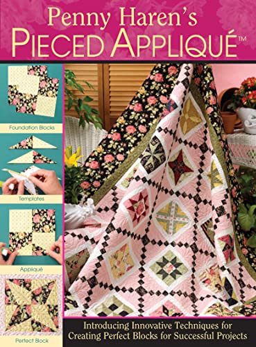 Penny Haren's Pieced Applique Introducing Innovative Techniques for Creating Pe [Hardcover]