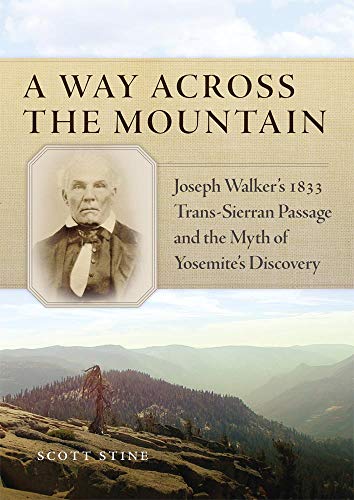 A Way Across The Mountain Joseph Walker's 1833 Trans-Sierran Passage And The My [Paperback]