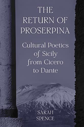 The Return of Proserpina Cultural Poetics of Sicily from Cicero to Dante [Hardcover]