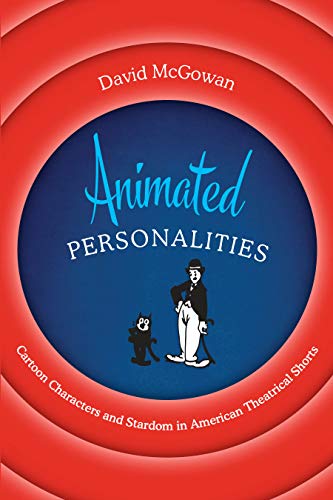 Animated Personalities Cartoon Characters and Stardom in American Theatrical Sh [Hardcover]