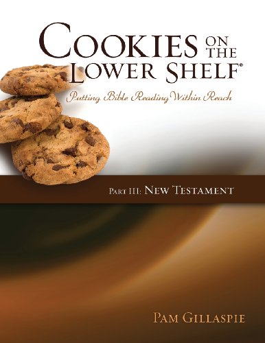 Cookies On The Lower Shelf Putting Bible Reading Within Reach Part 3 (new Testa [Paperback]