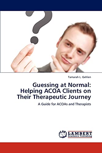Guessing At Normal Helping Acoa Clients On Their Therapeutic Journey A Guide F [Paperback]