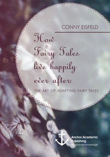 How Fairy Tales Live Happily Ever After (analyzing) The Art Of Adapting Fairy T [Paperback]