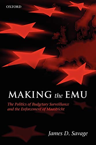 Making the EMU The Politics of Budgetary Surveillance and the Enforcement of Ma [Paperback]