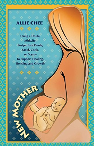 New Mother  Using a Doula, Midwife, Postpartum Doula, Maid, Cook, or Nanny to S [Paperback]
