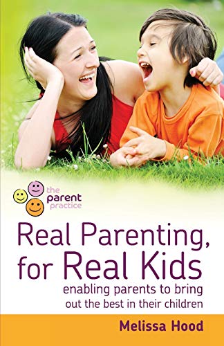 Real Parenting For Real Kids Enabling Parents To Bring Out The Best In Their Ch [Paperback]