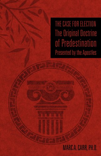 The Case For Election The Original Doctrine Of Predestination, Presented By The  [Paperback]