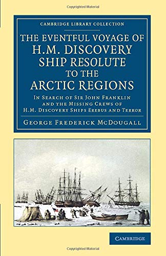The Eventful Voyage of H.M. Discovery Ship Resolute to the Arctic Regions In Se [Paperback]