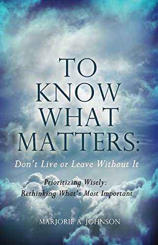 To Know What Matters Don't Live Or Leave Without It Prioritizing Wisely Rethi [Paperback]