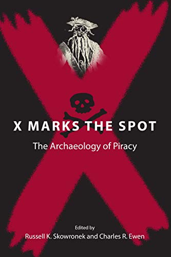 X Marks The Spot The Archaeology Of Piracy (new Perspectives On Maritime Histor [Paperback]
