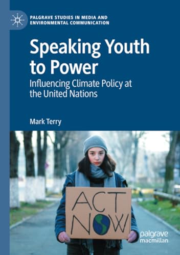 Speaking Youth to Power Influencing Climate Policy at the United Nations [Paperback]