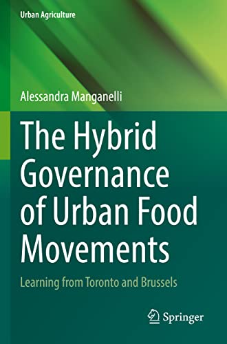 The Hybrid Governance of Urban Food Movements Learning from Toronto and Brussel [Paperback]