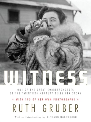 Witness One of the Great Correspondents of the Twentieth Century Tells Her Stor [Hardcover]