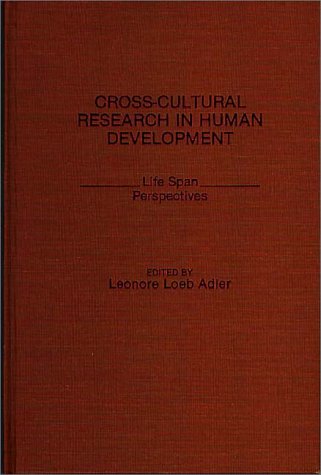 Cross-Cultural Research In Human Development Life Span Perspectives [Hardcover]