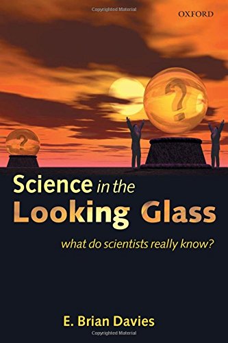 Science in the Looking Glass What Do Scientists Really Know [Hardcover]
