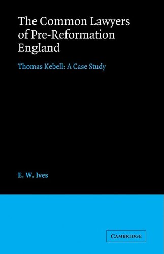 The Common Lawyers of Pre-Reformation England Thomas Kebell A Case Study [Paperback]