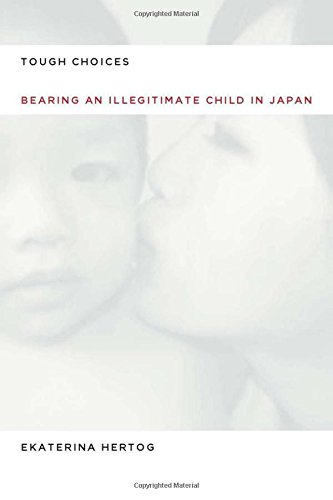 Tough Choices Bearing an Illegitimate Child in Japan [Hardcover]