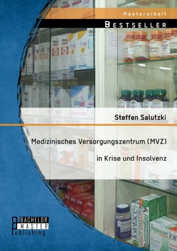 Medizinisches Versorgungszentrum (mvz) In Krise Und Insolvenz (german Edition) [Paperback]
