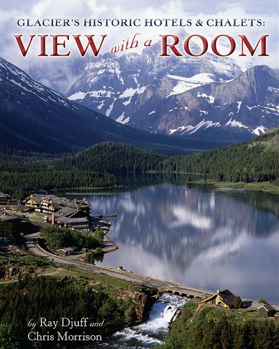 Glacier's Historic Hotels & Chalets View With A Room [Paperback]