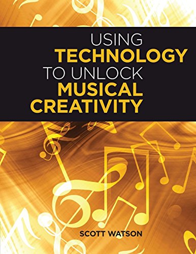 Using Technology to Unlock Musical Creativity [Paperback]