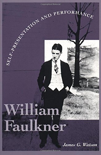 William Faulkner Self-Presentation And Performance (literary Modernism) [Paperback]