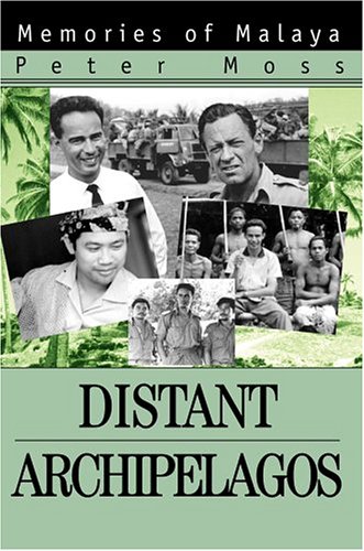Distant Archipelagos  Memories of Malaya [Hardcover]