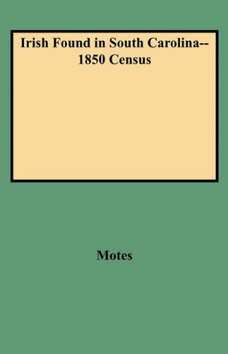 Irish Found in South Carolina--1850 Census [Paperback]