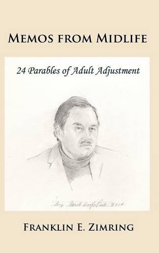 Memos From Midlife 24 Parables Of Adult Adjustment [Hardcover]