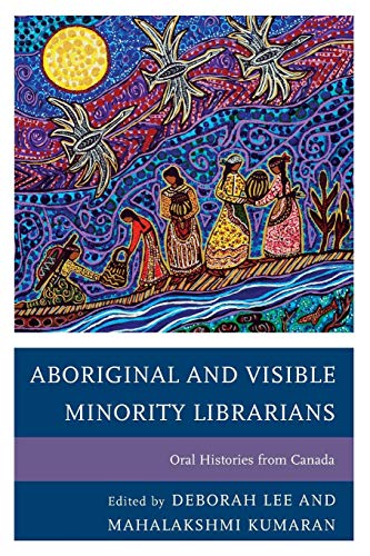 Aboriginal and Visible Minority Librarians Oral Histories from Canada [Paperback]