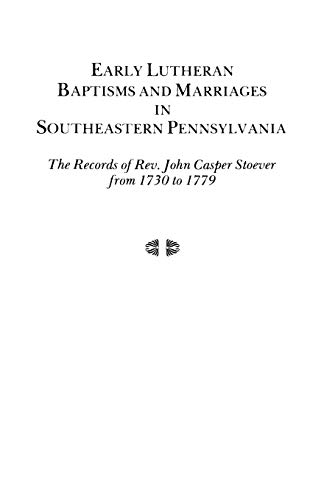 Early Lutheran Baptisms And Marriages In Southeastern Pennsylvania [Paperback]