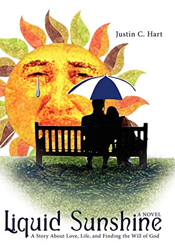 Liquid Sunshine A Story About Love, Life, And Finding The Will Of God [Hardcover]