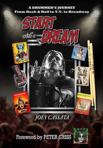 Start with a Dream  A Drummer's Journey from Rock & Roll to T. V. to Broadway [Hardcover]