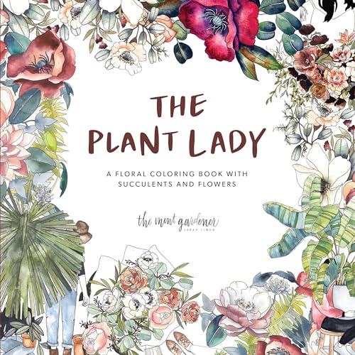 The Plant Lady A Floral Coloring Book with Succulents and Flowers [Paperback]