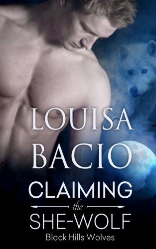 Claiming The She-Wolf (black Hills Wolves) (volume 23) [Paperback]
