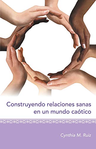 Construyendo Relaciones Sanas En Un Mundo Catico (spanish Edition) [Paperback]