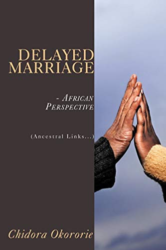 Delayed Marriage - African Perspective  (Ancestral Links... ) [Paperback]