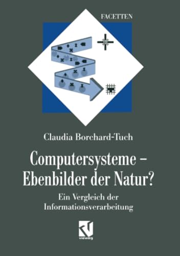 Computersysteme  Ebenbilder der Natur Ein Vergleich der Informationsverarbeit [Paperback]