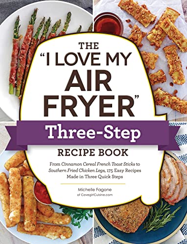 The &quotI Love My Air Fryer&quot Three-Step Recipe Book From Cinnamon Cereal [Paperback]