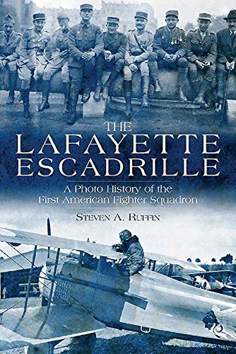 The Lafayette Escadrille A Photo History of the First American Fighter Squadron [Paperback]
